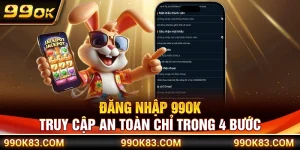 Đăng Nhập 99OK – Truy Cập An Toàn Chỉ Trong 4 Bước
