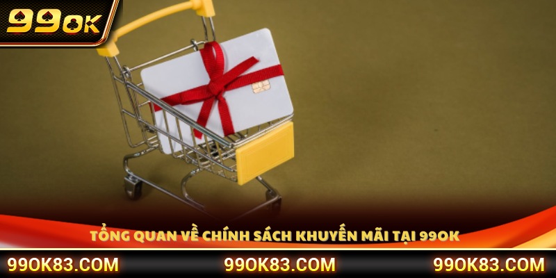 Khám phá hệ thống khuyến mãi 99 OK