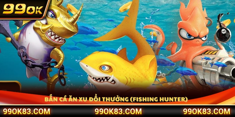 Fishing Hunter – Phiên bản bắn cá đổi thưởng đỉnh cao