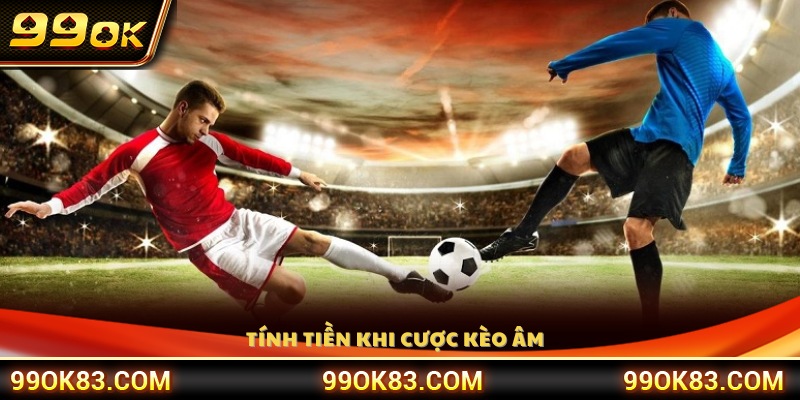 Hướng dẫn cách tính tiền khi chọn kèo Malaysia âm